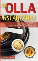 La Olla Instantánea: 50 Recetas de Platos Nutritivos Listos Para Llevar Para Cocinar Todos Los Días (2022) 1803461152 Book Cover
