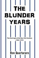 The Blunder Years: The Dark Ages of the New York Yankees (1965-1973) 1524551414 Book Cover