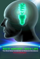 Rich Mindset, Rich Life: The Mind-Body Connection to Financial Abundance B0C47J8WPG Book Cover