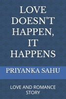 LOVE DOESN'T HAPPEN, IT HAPPENS: LOVE AND ROMANCE STORY B0H4L32FXB Book Cover