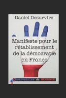 Manifeste pour le rétablissement de la démocratie en France: Si les Français ne se réveillent pas en 2022, la Constitution finira comme un trophée de ... taxidermistes de l’Élysée. B0948FF8GD Book Cover