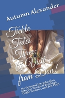 Tickle Tales Three: A Visit from Don!: My Personal Introduction into the World of Bondage, Tickle Torture, and Sex Play! B08H6NQH9N Book Cover
