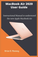 MacBook Air 2020 User Guide: A detailed and easy Instructional Manual to understand the new Apple MacBook Air for Beginners, and professionals with hidden tricks, and Short Cut Keys B08L3XC2Z5 Book Cover