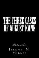 The Three Cases of August Kane: Retro Noir 1530432979 Book Cover