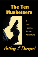 The Ten Musketeers (A Jack Hamma Action Adventure) B083XWMFVF Book Cover