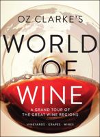Oz Clarke's World of Wine: A Grand Tour of the Great Wine Regions 1454928123 Book Cover