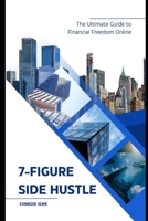 7-Figure Side Hustle: The Ultimate Guide to Financial Freedom Online B0FVDV6GGQ Book Cover