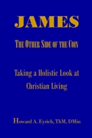 James: The Other Side of the Coin: Taking a Holistic Look at Christian Living B08M8DGQ75 Book Cover