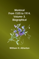 Montreal from 1535 to 1914. Vol. 3. Biographical 9357921850 Book Cover