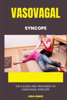 VASOVAGAL SYNCOPE: The causes and treatment of vasovagal syncope B0BCS7JCN4 Book Cover