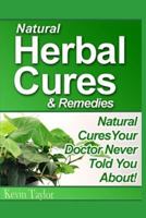 Natural Herbal Cures & Remedies: Natural Cures Your Doctor Never Told You About 198339453X Book Cover