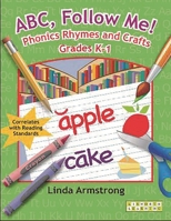 ABC, Follow Me! Phonics Rhymes and Crafts Grades K-1 1586832301 Book Cover