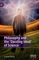 Philosophy and the 'Dazzling Ideal' of Science 3030216772 Book Cover