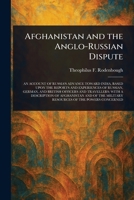 Afghanistan and the Anglo-Russian Dispute: An Account of Russia's Advance Toward India 9389539269 Book Cover
