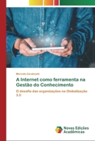 A Internet como ferramenta na Gestão do Conhecimento: O desafio das organizações na Globalização 3.0 6200805636 Book Cover