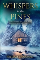 Whispers in the Pines: A Gripping Small Town Psychological Thriller: A Forensic Psychologist Uncovers Chilling Secrets in a Snowbound Montana Town B0FD77V3BW Book Cover