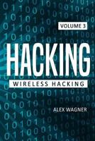 Hacking: Learn Fast How to Hack Any Wireless Networks, Penetration Testing Hacking Book, Step-By-Step Implementation and Demonstration Guide 1547193921 Book Cover