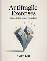 Antifragile Exercises: Elements that benefit from chaos. B0FNR39VP4 Book Cover