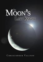 The Moon's Last Knight 1458206645 Book Cover