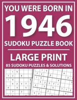 Large Print Sudoku Puzzle Book: You Were Born In 1946: A Special Easy To Read Sudoku Puzzles For Adults Large Print B08Z2TMMM5 Book Cover