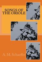 Songs of the Oriole 1533078645 Book Cover