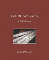 Buddhavacana: A Pali Reader 1681723298 Book Cover