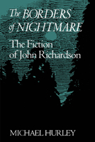 The Borders of Nightmare: The Fiction of John Richardson 0802069401 Book Cover