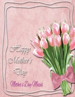 Happy Mother's Day, Mother's Day Mazes: Celebrate Mom with Fun and Challenging Mother's Day Mazes B0C47W3F4W Book Cover