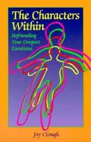 The Characters Within: Befriending Your Deepest Emotions 0879461659 Book Cover