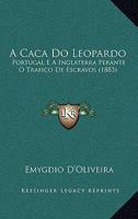 A Caca Do Leopardo: Portugal E a Inglaterra Perante O Trafico de Escravos (1883) 1167576446 Book Cover