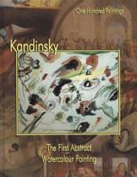 Kandinsky: The First Abstract Watercolour Painting (One Hundred Paintings Series) 1553210077 Book Cover