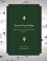Sacred Vocal Solos: Original Music for Vocal Solo & Piano 1491092319 Book Cover