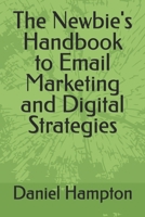 The Newbie's Handbook to Email Marketing and Digital Strategies B0DSLYM4HC Book Cover