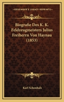 Biografie Des K. K. Feldzeugmeisters Julius Freiherrn Von Haynau (1853) 1160046735 Book Cover
