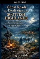 Ghost Roads and Death Signs of the Scottish Highlands B0GWSDGCGS Book Cover