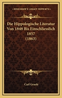 Die Hippologische Literatur Von 1848 Bis Einschliesslich 1857 1166747247 Book Cover