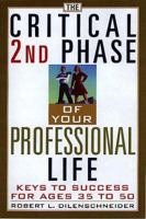 The Critical 2nd Phase of Your Professional Life: Keys To Success For Ages 35 To 50 1559725095 Book Cover