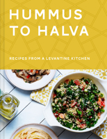 Hummus to Halva: Recipes from a Levantine Kitchen 1911641980 Book Cover