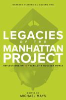 Legacies of the Manhattan Project: Reflections on 75 Years of a Nuclear World 087422375X Book Cover