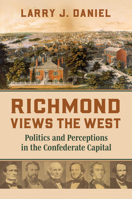 Richmond Views the West: Politics and Perceptions in the Confederate Capital 070064010X Book Cover