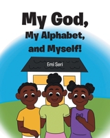 My God, My Alphabet, and Myself! B0B5MH2SSR Book Cover