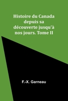 Histoire du Canada depuis sa découverte jusqu'à nos jours. Tome II (French Edition) 9357943099 Book Cover