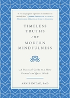Timeless Truths for Modern Mindfulness: A Practical Guide to a More Focused and Quiet Mind 1510728023 Book Cover