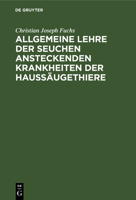 Allgemeine Lehre der Seuchen ansteckenden Krankheiten der Haussäugethiere 311268091X Book Cover