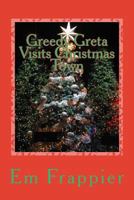 Greedy Greta Visits Christmas Town 1495413837 Book Cover