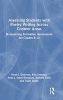 Assessing Students with Poetry Writing Across Content Areas: Humanizing Formative Assessment for Grades 6-12 1032959401 Book Cover