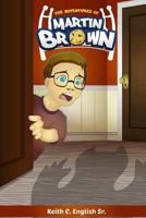 The Adventures of Martin Brown 154485451X Book Cover