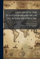 Geschichte Der Staatsveranderungen Des Russischen Reichs: D. Johann Friedrich Joachims, Offentlichen Ordentlichen Lehrers Der Geschichte Auf Der ... Staatsveranderungen Des... 1270790102 Book Cover