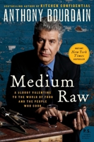 Medium Raw: A Bloody Valentine to the World of Food and the People Who Cook 0061718955 Book Cover