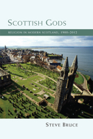 Scottish Gods: Religion in Modern Scotland, 1900-2012 0748682899 Book Cover